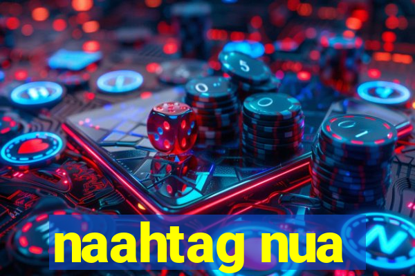 naahtag nua